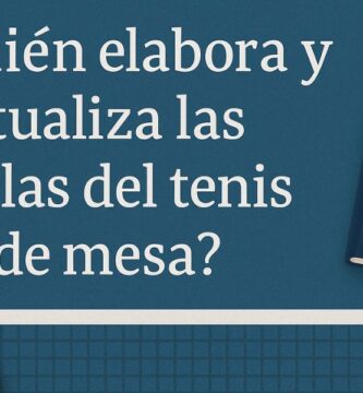 ¿Quien elabora y actualiza las reglas del tenis de mesa